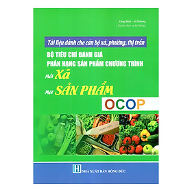 Tài Liệu Dành Cho Cán Bộ Xã, Phường, Thị Trấn - Bộ Tiêu Chí Đánh Giá Phân Hạng Sản Phẩm Chương Trình Mỗi Xã Một Sản Phẩm (OCOP)