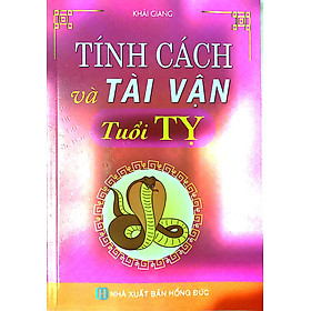 Tính Cách Và Tài Vận Tuổi Tỵ