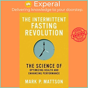 Sách - The Intermittent Fasting Revolution - The Science of Optimizing Health by Mark P. Mattson (UK edition, paperback)