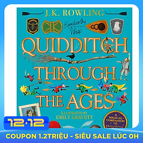 Quidditch Through The Ages - Illustrated Edition : A Magical Companion To The Harry Potter Stories