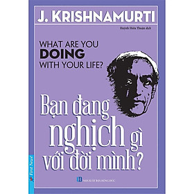 Bạn Đang Nghịch Gì Với Đời Mình?