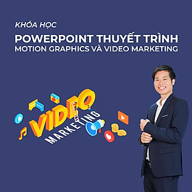 Powerpoint thuyết trình - Motion Graphics và video Marketing