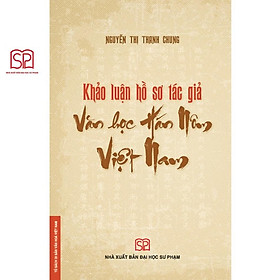Hình ảnh sách Sách - Khảo luận hồ sơ tác giả văn học Hán Nôm Việt Nam - NXB Đại học Sư Phạm