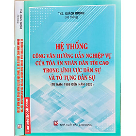 Hệ Thống Công Văn Hướng Dẫn Nghiệp Vụ Của Toà Án Nhân Dân Tối Cao Trong Lĩnh Vực Dân Sự Và Tố Tụng Dân Sự ( Từ năm 1986 đến năm 2023 )