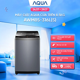 [SẢN PHẨM MỚI] - Máy giặt cửa trên 8.5kg AWM85-316L(S) - Bảo hành 2 năm - Freeship toàn quốc - Hàng chính hãng