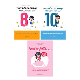 Ảnh bìa Combo Cùng Con Bước Vào Tuổi Dậy Thì: Con Gái Tuổi Dậy Thì Muốn Nói Gì Với Cha Mẹ + Thay Đổi Cách Dạy Khi Con Lên 8 Và 10 Tuổi (Bộ 3 Cuốn)