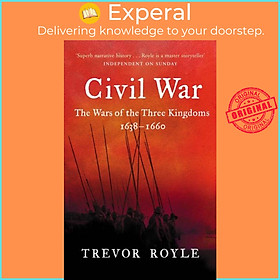 Sách - Civil War - The War of the Three Kingdoms 1638-1660 by Trevor Royle (UK edition, paperback)