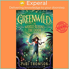 Sách - Greenwild: The World Behind The Door - The must-read magical adventure de by Pari Thomson (UK edition, hardcover)
