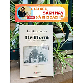 ĐỀ THÁM - THỜI KỲ HUY HOÀNG (QUA BÁO CHÍ VÀ HỒ SƠ MẬT THÁM PHÁP Ở ĐÔNG DƯƠNG NĂM 1909) – E. Maliverney - Vũ Mai dịch – Nhã Nam – NXB Tổng hợp Thành phố Hồ Chí Minh