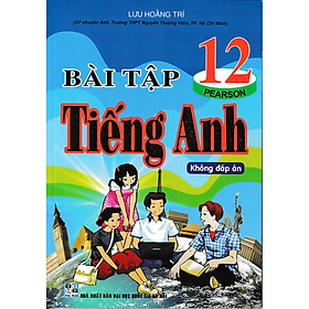 Bài Tập Tiếng Anh Lớp 12 - Chương Trình Mới (Không Đáp Án)