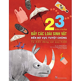 23 Sản Phẩm Đẩy Các Loài Sinh Vật Đến Bờ Vực Tuyệt Chủng - Từ Điển Động Vật Quý Hiếm