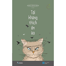 Sách - Tôi không thích ồn ào (tặng kèm bookmark)