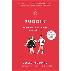 Puddin' : Don't Break The Rules. Change 'em. (Book 2 of 2 in the Dumplin' Series) (Julie Murphy)