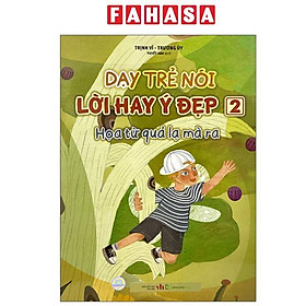 Dạy Trẻ Nói Lời Hay Ý Đẹp 2 - Họa Từ Quả Lạ Mà Ra - Minh họa: Teresa Bellón