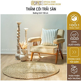 Thảm cói tròn URSPACE trải sàn trang trí phòng khách decor chụp ảnh