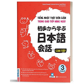 [Download Sách] Tiếng Nhật Thật Đơn Giản Trong Giao Tiếp Hằng Ngày - Sơ Trung Cấp 3 (Học Cùng App MCBooks) – MinhAnBooks