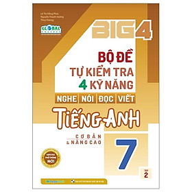 Global Success - Big 4 - Bộ Đề Tự Kiểm Tra 4 Kỹ Năng Nghe, Nói, Đọc, Viết Cơ Tiếng Anh Lớp 7 - Tập 2 - Cơ Bản Và Nâng Cao (Tái Bản 2023)