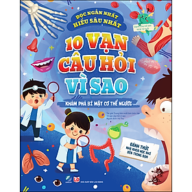 10 Vạn Câu Hỏi Vì Sao - Khám Phá Bí Mật Cơ Thể Người