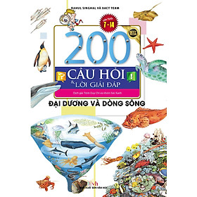 200 Câu Hỏi & Lời Giải Đáp - Đại Dương Và Dòng Sông (Tái Bản)