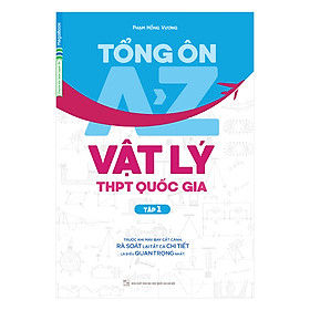 Download sách Tổng Ôn A-Z Vật Lý THPT Quốc Gia (Tập 1)