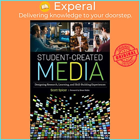 Sách - Student-Created Media - Designing Research, Learning, and Skill-Building  by Scott Spicer (UK edition, paperback)