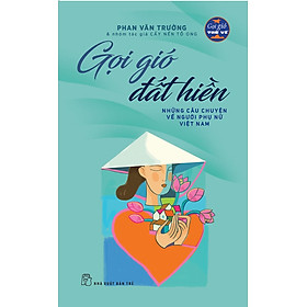 Sách Gọi Gió Đất Hiền - Những Câu Chuyện Về Người Phụ Nữ Việt Nam