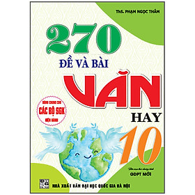 Sách 270 Đề Và Bài Văn Hay 10 (Dùng Chung Cho Các Bộ SGK Hiện Hành) - Hồng Vân