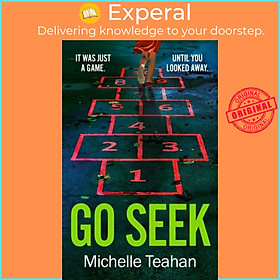 Sách - Go Seek - The most exhilarating and UNMISSABLE thriller of 2023 by Michelle Teahan (UK edition, paperback)