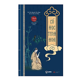 Ảnh bìa CỔ HỌC TINH HOA - Ôn Như Nguyễn Văn Ngọc + Từ An Trần Lê Nhân