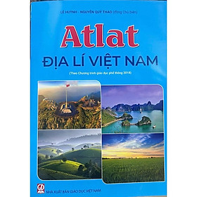 Sách: Atlat Địa Lí Việt Nam (Theo Chương Trình Giáo Dục Phổ 2018)