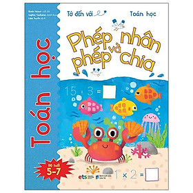 Sách Tớ Đến Với Toán Học: Phép Nhân Và Phép Chia