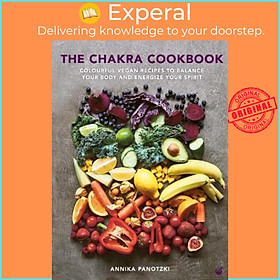 Sách - The Chakra Cookbook : Colourful vegan recipes to balance your body and by Annika Panotzki (UK edition, hardcover)