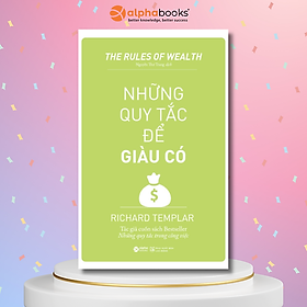 NHỮNG QUY TẮC ĐỂ GIÀU CÓ - Richard Templar - Nguyễn Thư Trang dịch - Tái bản - (bìa mềm)