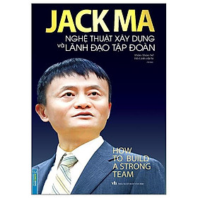 Hình ảnh Jack Ma Nghệ Thuật Xây Dựng Và Lãnh Đạo Tập Đoàn (Tái Bản 2022)