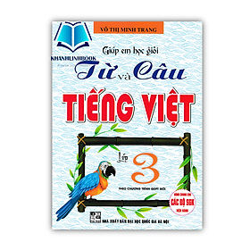  Sách - Giúp Em Học Giỏi Từ Và Câu Tiếng Việt Lớp 3 (Theo Chương Trình GDPT Mới)