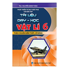 Nơi bán Phát Triển Tư Duy Đột Phá Giải Bài Tập Tài Liệu Dạy - Học Vật Lí Lớp 6 - Giá Từ -1đ