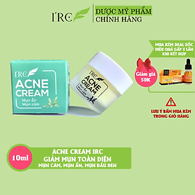 Kem mụn Acne Cream IRC mụn cám, mụn ẩn tăng sinh collagen phục hồi da mụn 10g