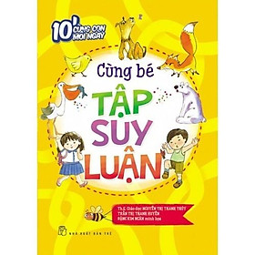 10 Phút Cùng Con Mỗi Ngày - Cùng Bé Tập Suy Luận - Bản Quyền