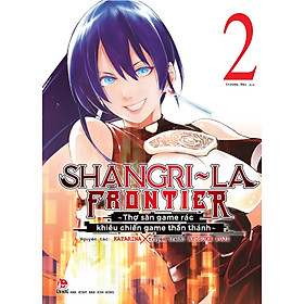 Shangri-La Frontier ~ Thợ Săn Game Rác Khiêu Chiến Game Thần Thánh - Tập 2