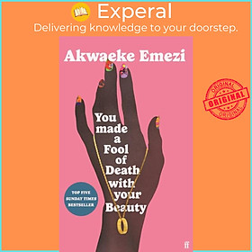 Sách - You Made a Fool of Death With Your Beauty - THE SUMMER'S HOTTEST ROMANCE by Akwaeke Emezi (UK edition, hardcover)