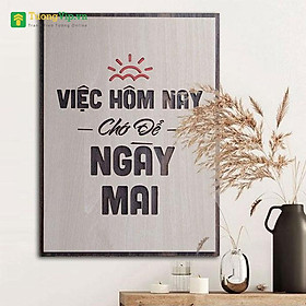 Mua Tranh Động Lực Khắc Laser Việc Hôm Nay Chớ Để Ngày Mai