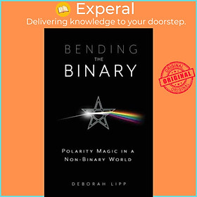 Sách - Bending the Binary - Polarity Magic in a Non-Binary World by Deborah Lipp (UK edition, paperback)