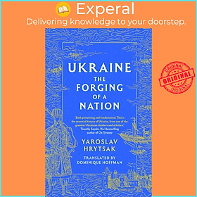 Sách - UKRAINE The Forging of a Nation by Yaroslav Hrytsak (UK edition, hardcover)
