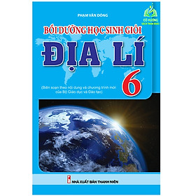 Sách - Bồi Dưỡng Học Sinh Giỏi Địa Lí 6 (Theo chương trình mới của bộ giáo dục) (KV)