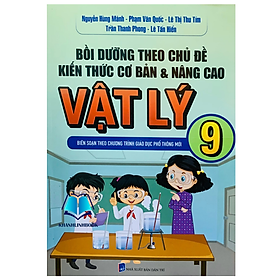 bồi dưỡng theo chủ đề kiến thức cơ bản và nâng cao vật lý 9