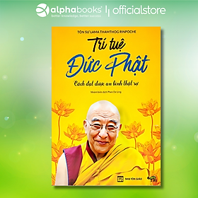 Trí Tuệ của Đức Phật - Cách đạt được bình an thật sự (Tôn sư Lama Thamthog Rinpoche)