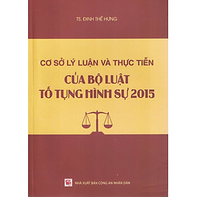 Cở Sở Lý Luận Và Thực Tiễn Của Bộ Luật Tố Tụng Hình Sự 2015