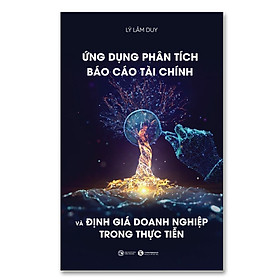 Hình ảnh Cuốn Sách Về Kinh Doanh: Ứng Dụng Phân Tích Báo Cáo Tài Chính Và Định Giá Doanh Nghiệp Trong Thực Tiễn