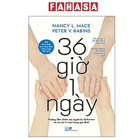 36 Giờ 1 Ngày - Hướng Dẫn Chăm Sóc Người Bị Aizheimer Và Sa Sút Trí Tuệ Trong Gia Đình