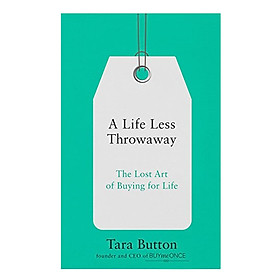 A Life Less Throwaway - The Lost Art Of Buying For Life